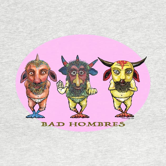 Bad Hombres by daveed